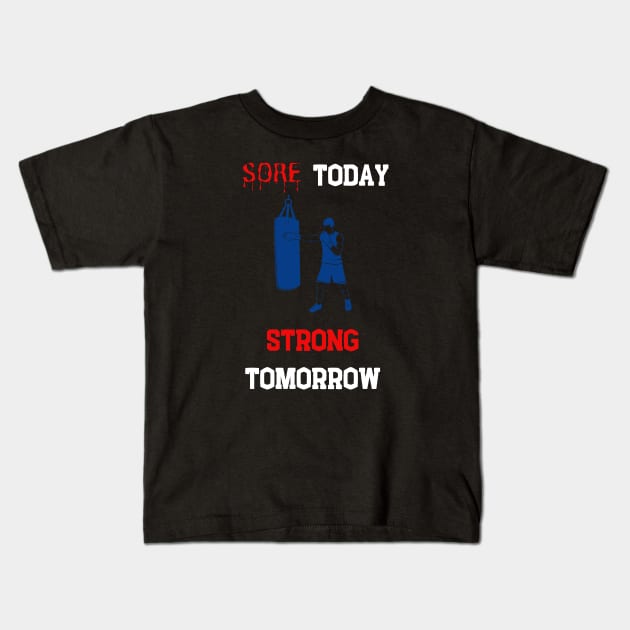 Sore today, strong tomorrow,dark Kids T-Shirt by CoffeeBeforeBoxing